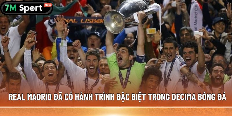 Decima trong bóng đá và những thông tin cần biết 8 Real Madrid đã có hành trình đặc biệt trong decima bóng đá